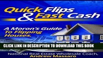 ee Read] Quick Flips and Fast Cash: A Moron s Guide To Flipping Houses, Bank-Owned Property and