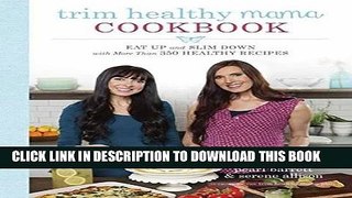 Ebook Trim Healthy Mama Cookbook: Eat Up and Slim Down with More Than 350 Healthy Recipes Free Read