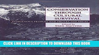 ee Read] Conservation Through Cultural Survival: Indigenous Peoples And Protected Areas Free Online