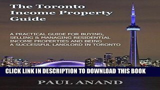 ee Read] The Toronto Income Property Guide: A Practical Guide for Buying, Selling   Managing