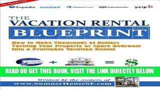 [Free Read] The Vacation Rental Blueprint: How to Make Thousands of Dollars Turning Your Property