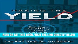 [Free Read] Making The Yield: Real Estate Hard Money Lending Uncovered Free Online