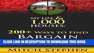 ee Read] My Life   1,000 Houses - 200+ Ways to Find Bargain Properties Free Online