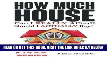 [Free Read] How Much House... Can I REALLY Afford?: Practical Tips To Avoid Becoming "House Poor".