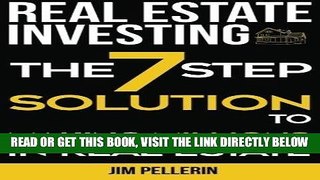 [Free Read] Real Estate Investing: The 7 Step Solution to Making Millions in Real Estate Full Online