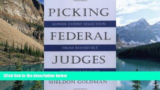 Big Deals  Picking Federal Judges: Lower Court Selection from Roosevelt through Reagan  Best