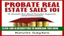 [Free Read] Probate Real Estate Sales 101: A Guide for Real Estate Agents and Investors Full