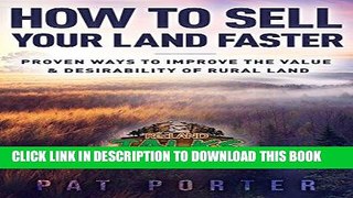 [Free Read] How to Sell Your Land Faster: Proven Ways to Improve the Value   Desirability of Rural