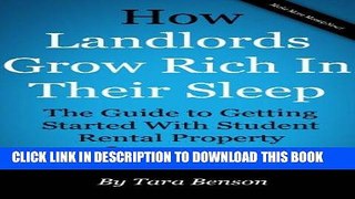 [Free Read] How Landlords Grow Rich In Their Sleep: The Guide To Getting Started With Student