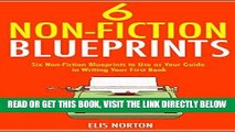 [Free Read] SIX NON-FICTION BLUEPRINTS (bundle): 6 Non-Fiction Blueprints to Use as Your Guide in