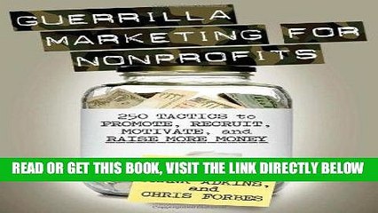 [Free Read] Guerrilla Marketing for Nonprofits: 250 Tactics to Promote, Motivate, and Raise More