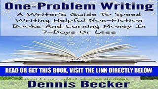 [Free Read] One-Problem Writing: A Writer s Guide To Speed-Writing Helpful Non-Fiction Books And