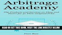 [Free Read] ARBITRAGE ACADEMY: Flip Products and Services on Ebay and Fiverr for 5x Their Original