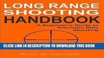 Ebook Long Range Shooting Handbook: Complete Beginner s Guide to Long Range Shooting Free Read