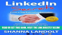 [Free Read] LinkedIn Secrets From a Top Executive Recruiter: Want the job of your dreams? It all