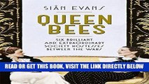 Read Now Queen Bees: Six Brilliant and Extraordinary Society Hostesses Between the Wars - A