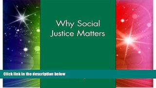 Must Have  Why Social Justice Matters  READ Ebook Full Ebook