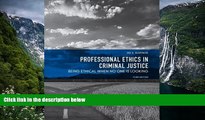 READ NOW  Professional Ethics in Criminal Justice: Being Ethical When No One is Looking (3rd