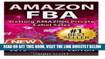[Free Read] Amazon FBA: Getting Amazing Private Label Sales: The Quick Start Guide to Selling