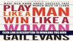 [Free Read] Play Like a Man, Win Like a Woman: What Men Know About Success that Women Need to