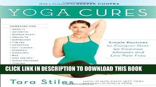 Read Now Yoga Cures: Simple Routines to Conquer More Than 50 Common Ailments and Live Pain-Free