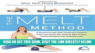 Read Now The MELT Method: A Breakthrough Self-Treatment System to Eliminate Chronic Pain, Erase