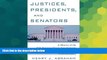 READ FULL  Justices, Presidents and Senators, Revised: A History of the U.S. Supreme Court