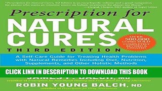 Read Now Prescription for Natural Cures: A Self-Care Guide for Treating Health Problems with