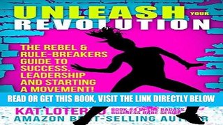 [Free Read] Unleash Your Revolution: The Rebel   Rule-Breakers Guide to Success, Leadership and