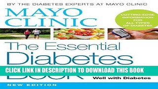 Read Now Mayo Clinic Essential Book of Diabetes: How to Prevent, Control, and Live Well with