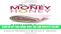 [Free Read] It s Your Money, Honey: A Girl s Guide to Saving, Investing, and Building Wealth at