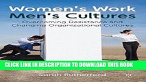 [Free Read] Women s Work, Men s Cultures: Overcoming Resistance and Changing Organizational