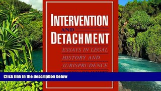 READ FULL  Intervention and Detachment: Essays in Legal History and Jurisprudence  READ Ebook Full
