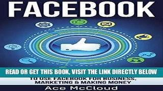 [Free Read] Facebook: The Top 100 Best Ways To Use Facebook For Business, Marketing,   Making