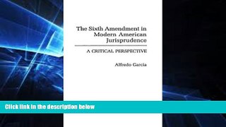 READ FULL  The Sixth Amendment in Modern American Jurisprudence: A Critical Perspective
