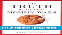 [Free Read] The Truth Behind the Mommy Wars: Who Decides What Makes a Good Mother? Free Online