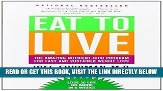 Read Now Eat to Live: The Amazing Nutrient-Rich Program for Fast and Sustained Weight Loss,