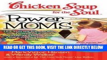 [Free Read] Chicken Soup for the Soul: Power Moms: 101 Stories Celebrating the Power of Choice for