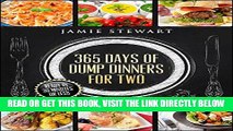 Read Now 365 Days of Dump Dinners for Two: Ready in 30 Minutes or Less (Dinner Recipes for Two,