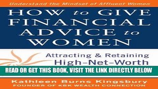 [Free Read] How to Give Financial Advice to Women:  Attracting and Retaining High-Net Worth Female