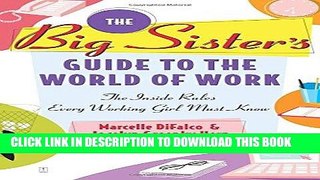 [Free Read] The Big Sister s Guide to the World of Work: The Inside Rules Every Working Girl Must