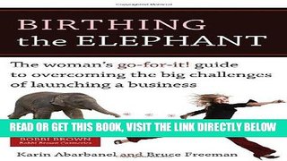 [Free Read] Birthing the Elephant: The Woman s Go-For-It! Guide to Overcoming the Big Challenges