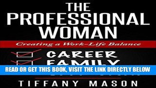 [Free Read] The Professional Woman: Creating a Work-Life Balance Free Online