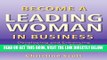 [Free Read] Become a Leading Woman in Business: Developing and Enhancing Your Leadership Skills