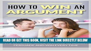 [Free Read] How to Win an Argument: The Ultimate Guide on How to Argue, Persuade, and Win Every