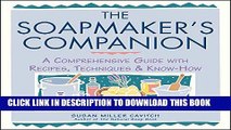 Read Now The Soapmaker s Companion: A Comprehensive Guide with Recipes, Techniques   Know-How