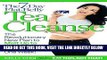 Read Now The 7-Day Flat-Belly Tea Cleanse: The Revolutionary New Plan to Melt Up to 10 Pounds of