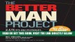 Read Now The Better Man Project:Â 2,476 tips and techniques that will flatten your belly, sharpen