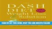 Read Now The Dash Diet Weight Loss Solution: 2 Weeks to Drop Pounds, Boost Metabolism, and Get