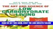 Read Now The Art and Science of Low Carbohydrate Living:  An Expert Guide to Making the
